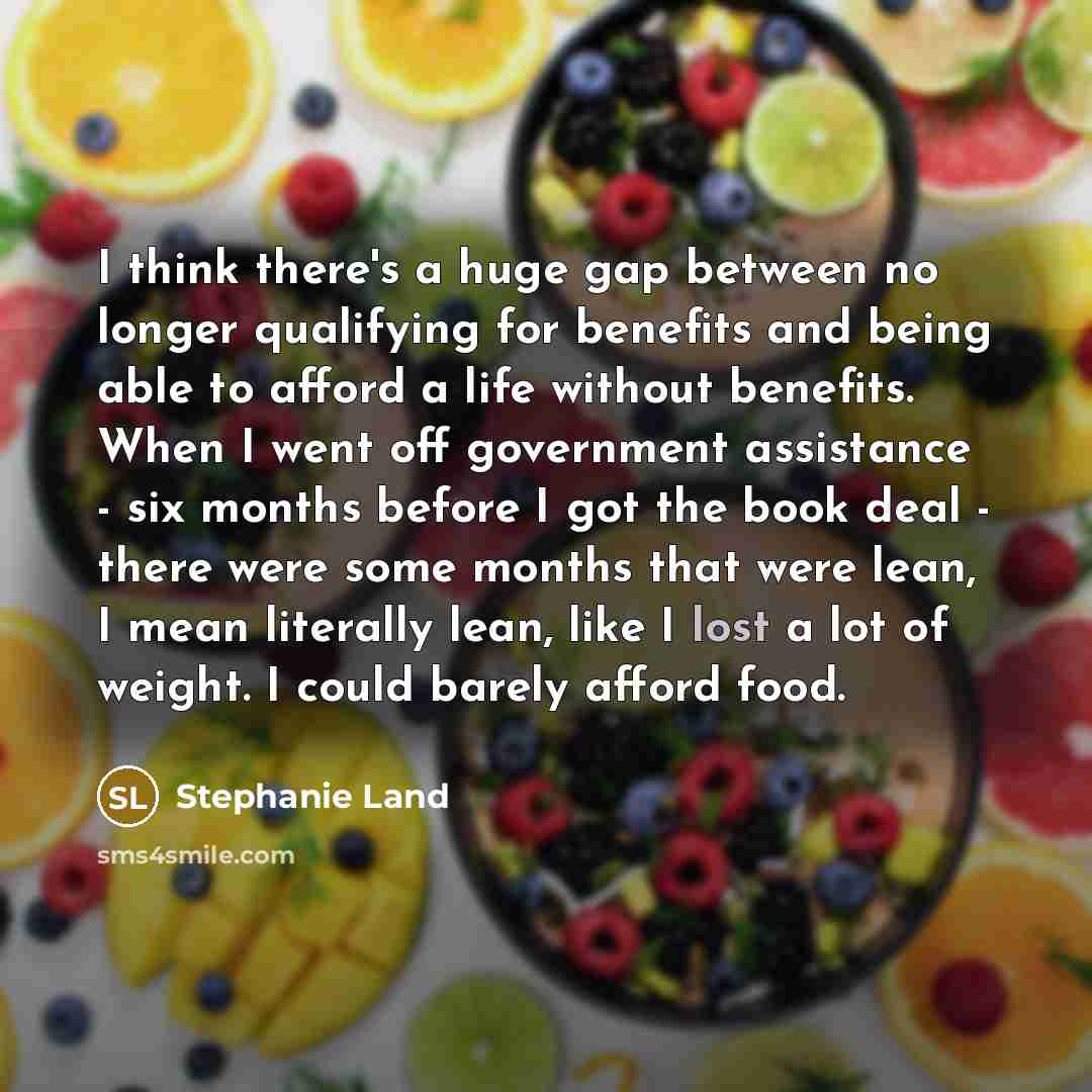 “I think there's a huge gap between no longer qualifying…” quote by Stephanie Land
