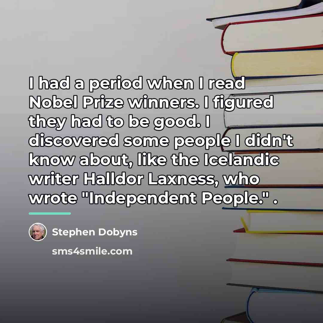 “I had a period when I read Nobel Prize winners.…” quote by Stephen Dobyns