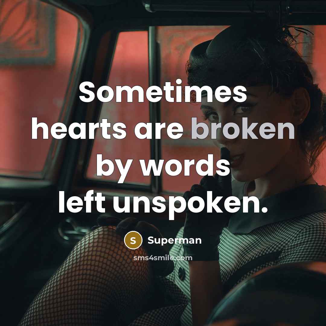“Sometimes hearts are broken by words left unspoken.…” quote by Superman