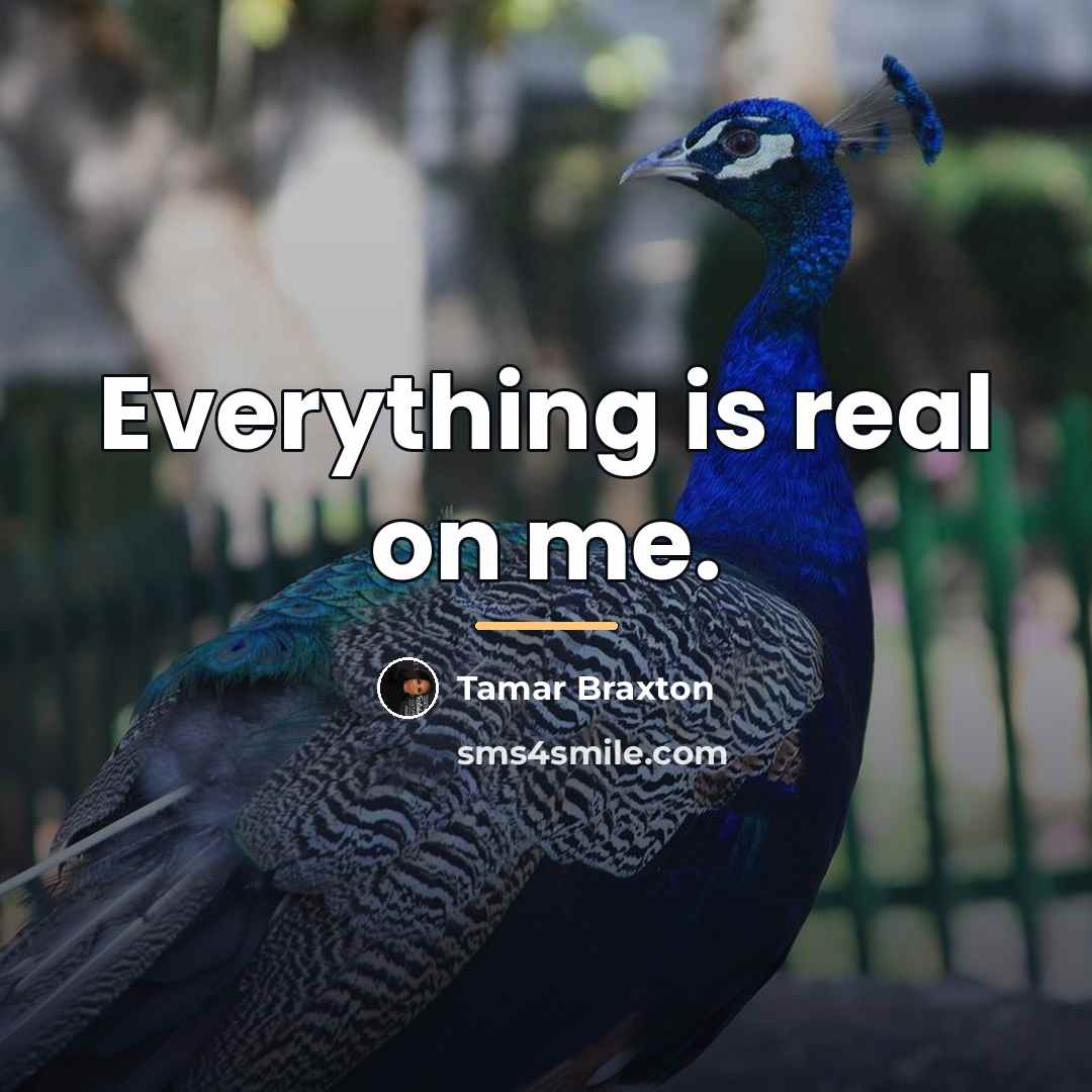 “Everything is real on me.…” quote by Tamar Braxton