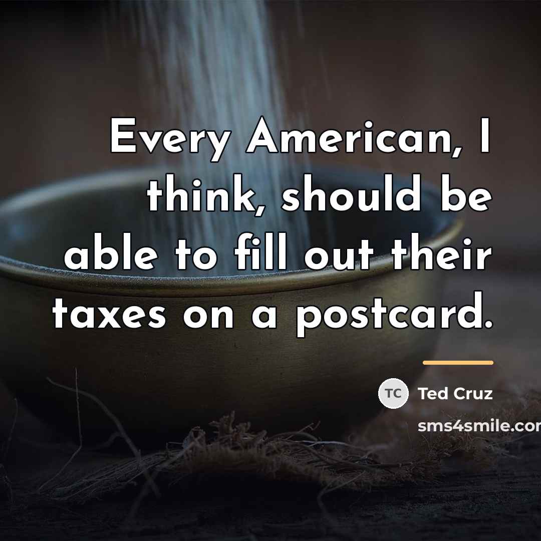 “Every American, I think, should be able to fill out…” quote by Ted Cruz