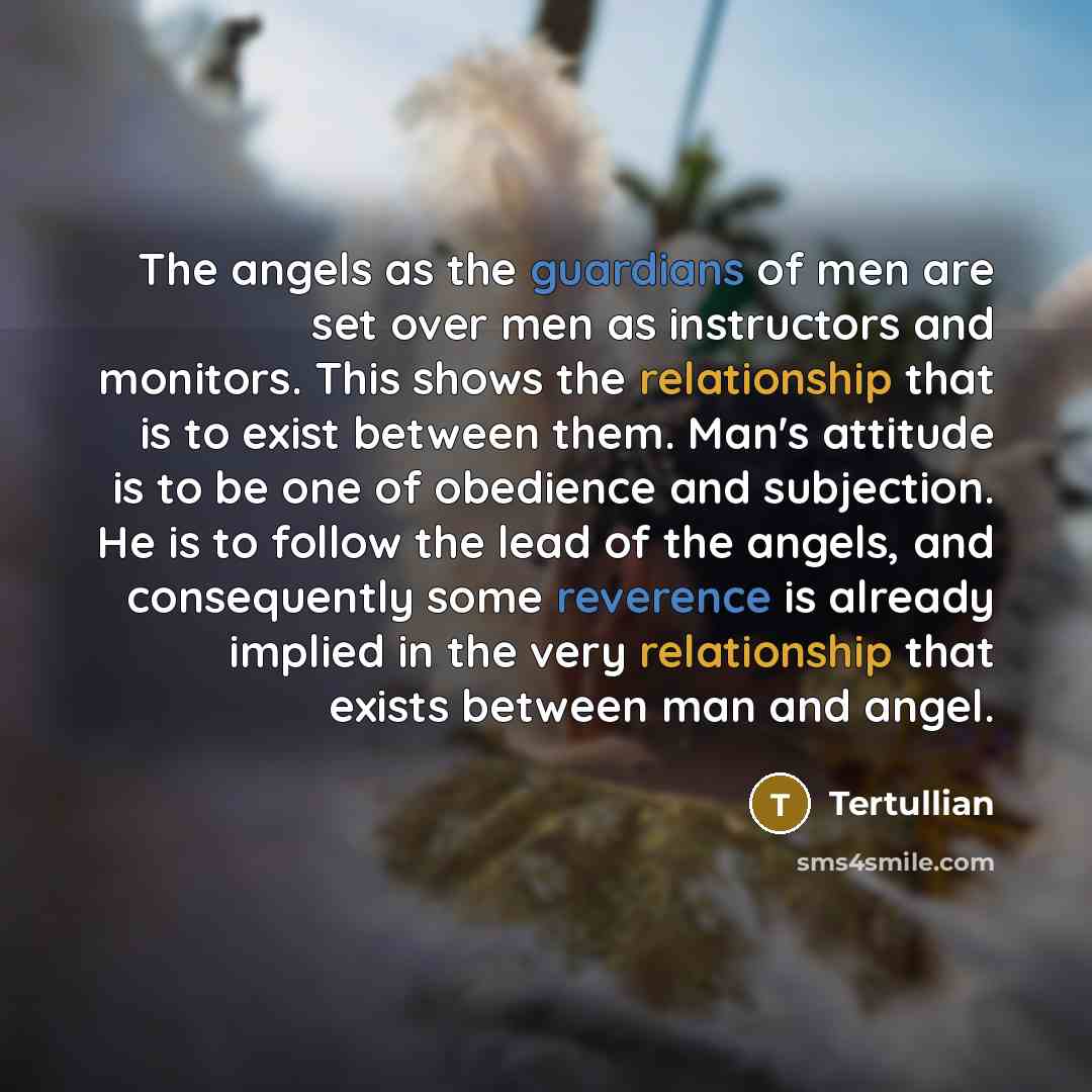 “The angels as the guardians of men are set over…” quote by Tertullian