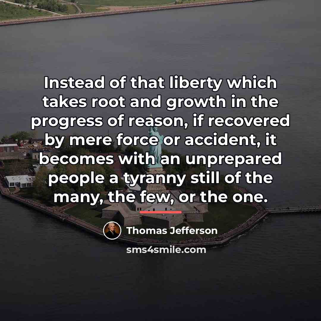 “Instead of that liberty which takes root and growth in…” quote by Thomas Jefferson