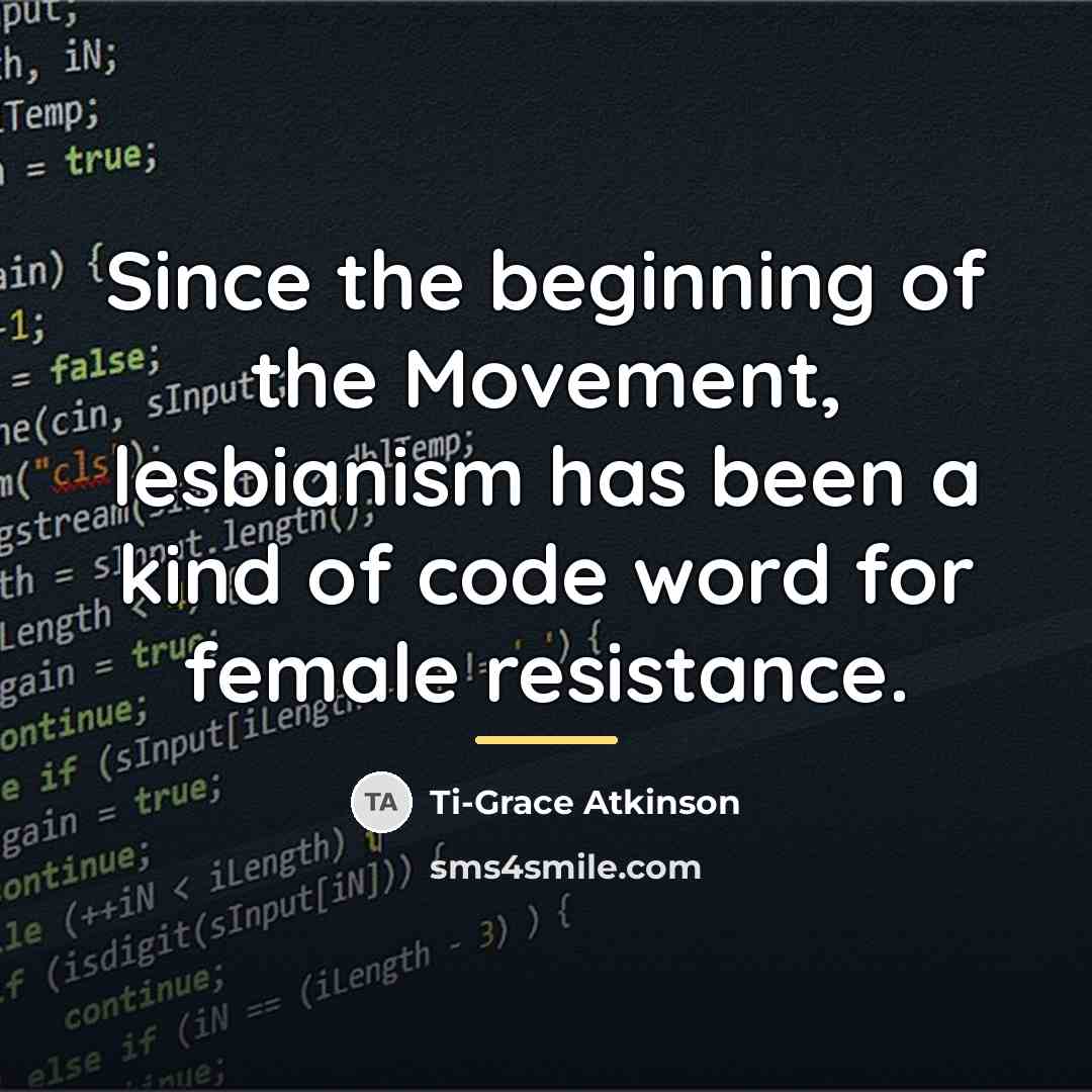 “Since the beginning of the Movement, lesbianism has been a…” quote by Ti-Grace Atkinson