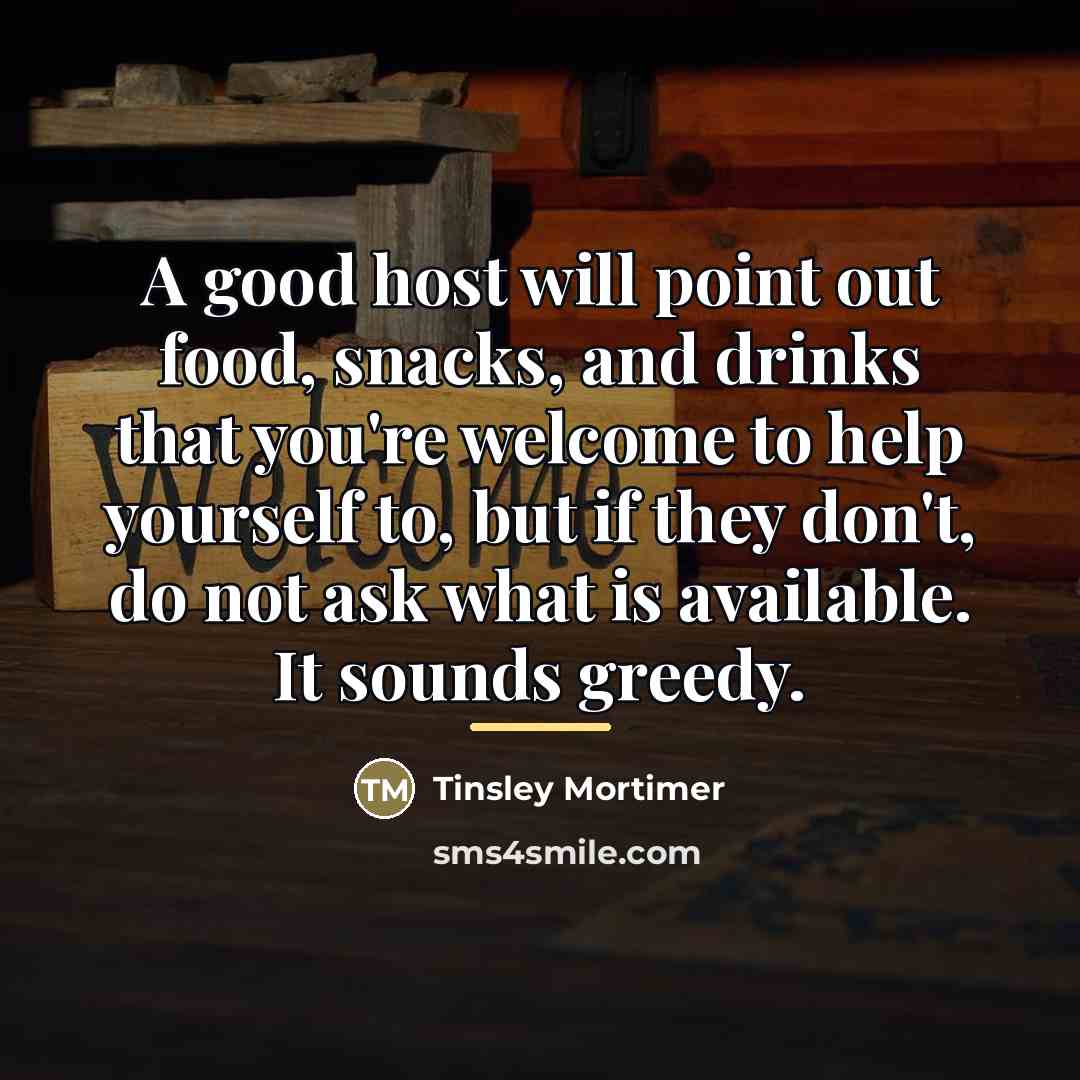 “A good host will point out food, snacks, and drinks…” quote by Tinsley Mortimer