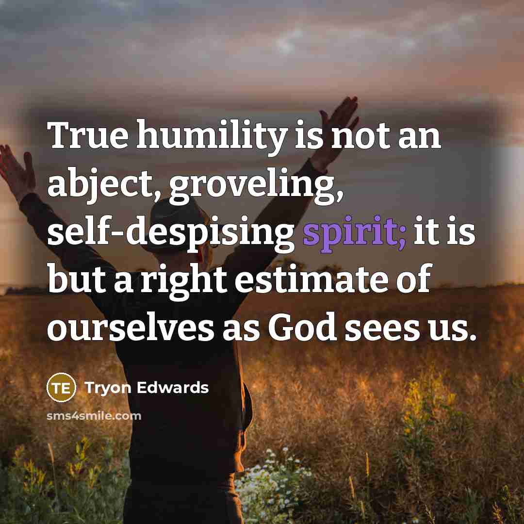 “True humility is not an abject, groveling, self-despising spirit; it…” quote by Tryon Edwards