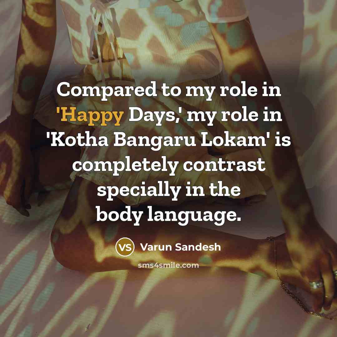 “Compared to my role in 'Happy Days,' my role in…” quote by Varun Sandesh