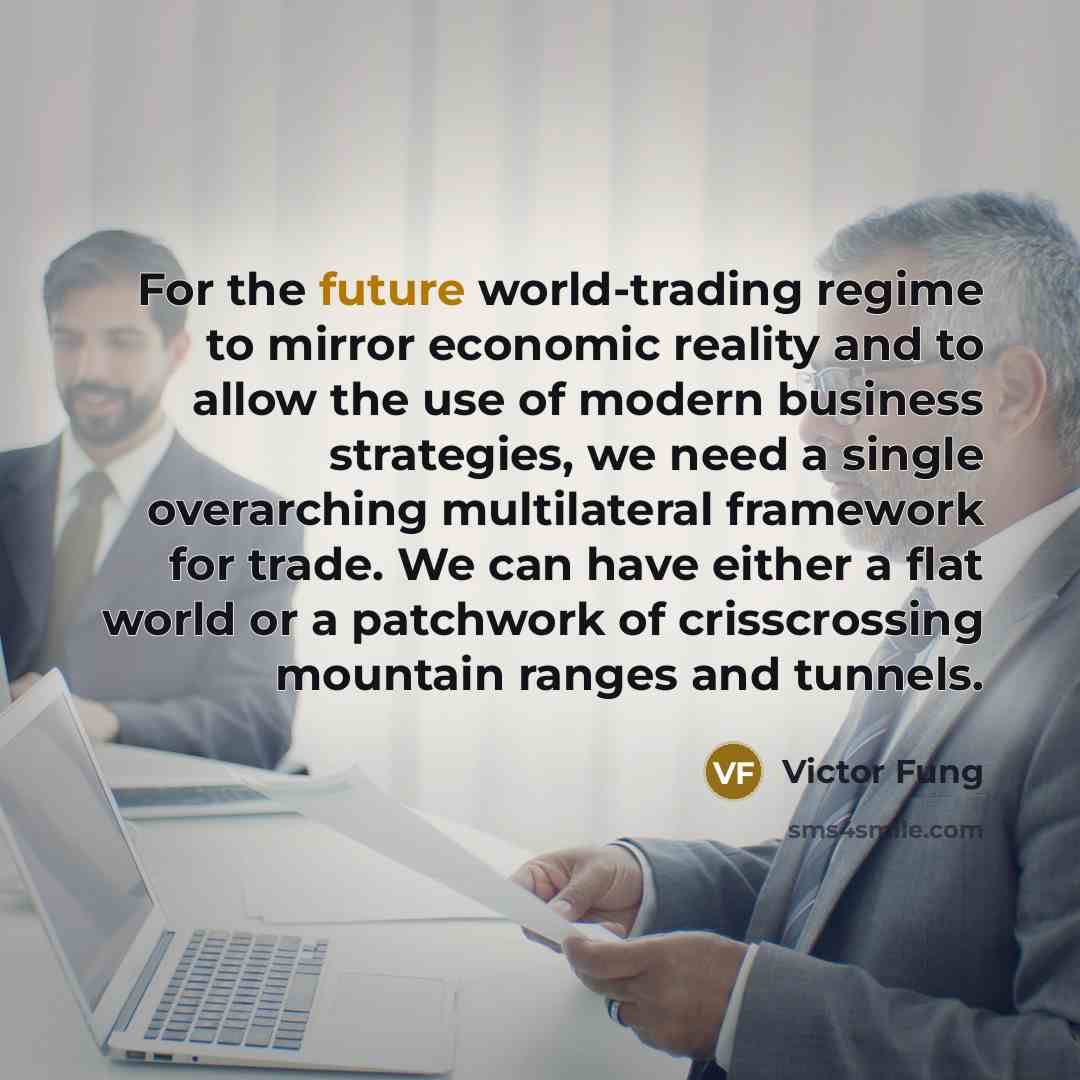 “For the future world-trading regime to mirror economic reality and…” quote by Victor Fung