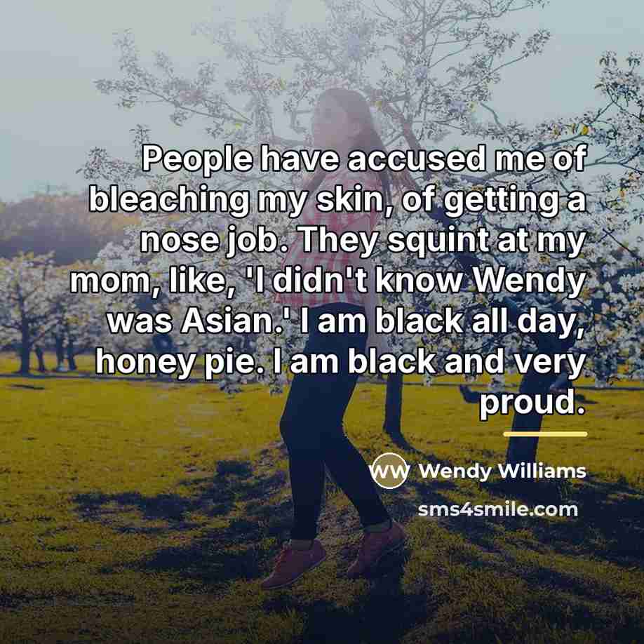 “People have accused me of bleaching my skin, of getting…” quote by Wendy Williams