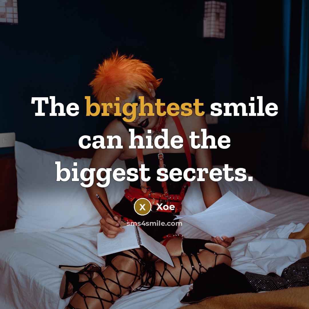 “The brightest smile can hide the biggest secrets.” quote by Xoe