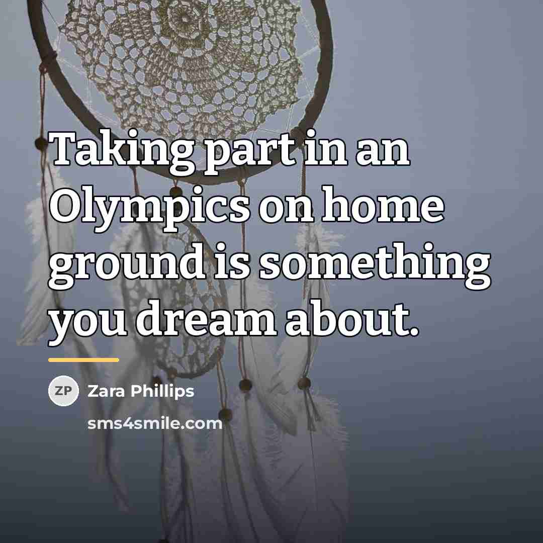 “Taking part in an Olympics on home ground is something…” quote by Zara Phillips