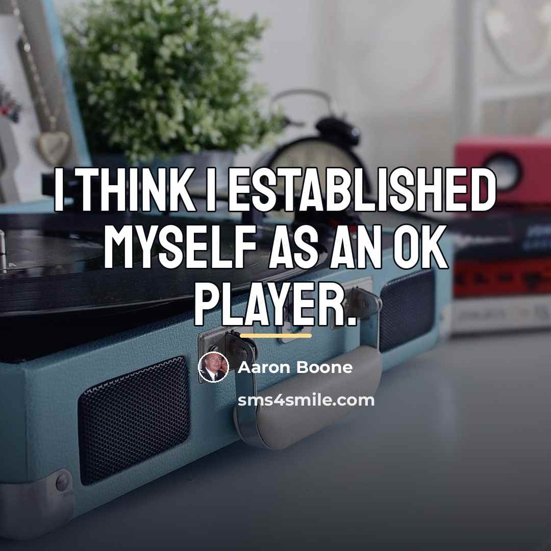 “I think I established myself as an OK player.…” quote by Aaron Boone