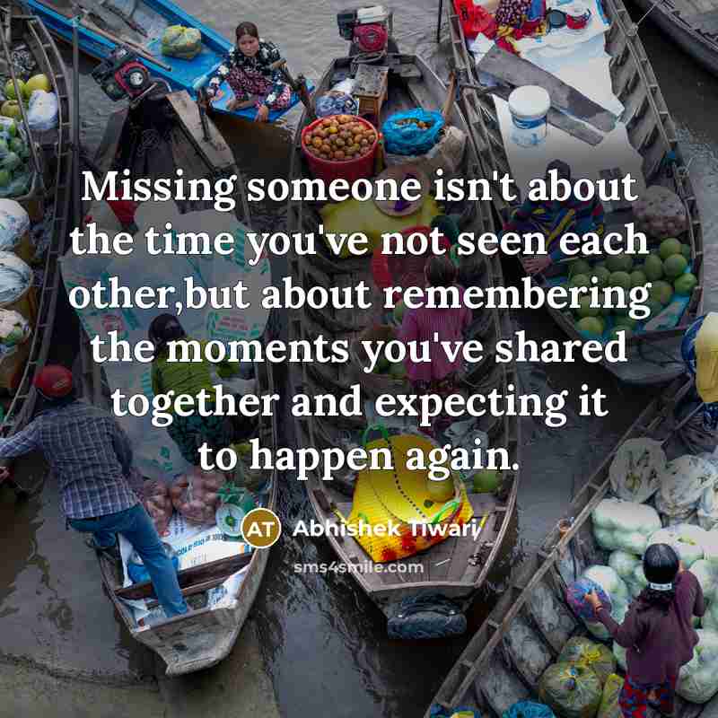 “Missing someone isn't about the time you've not seen each…” quote by Abhishek Tiwari
