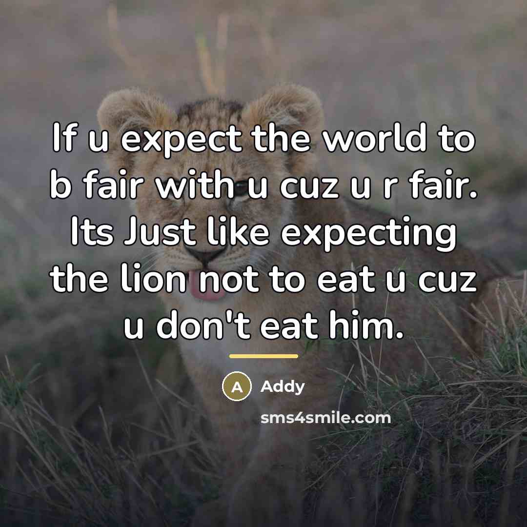 “If u expect the world to b fair with u…” quote by Addy