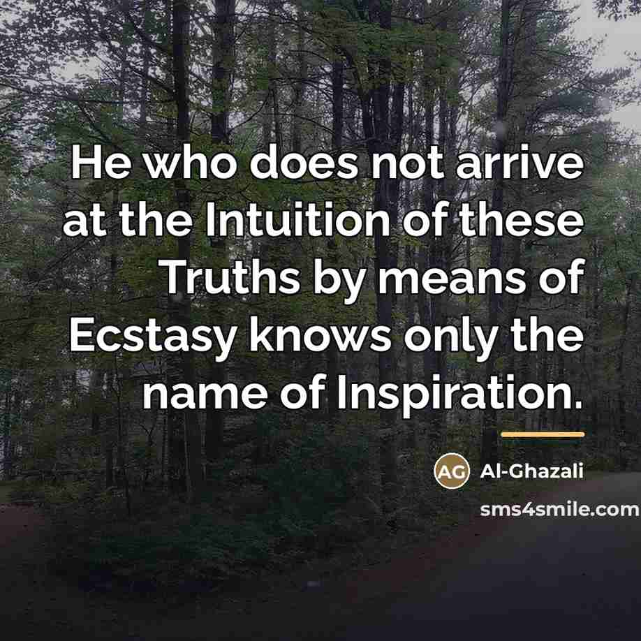 “He who does not arrive at the Intuition of these…” quote by Al-Ghazali
