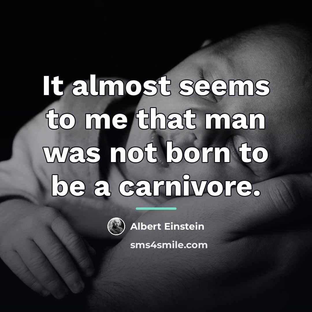 “It almost seems to me that man was not born…” quote by Albert Einstein
