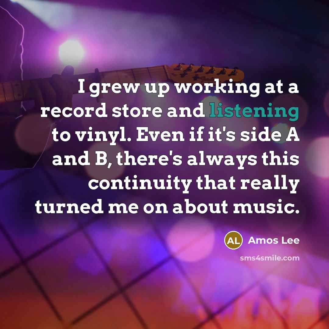 “I grew up working at a record store and listening…” quote by Amos Lee