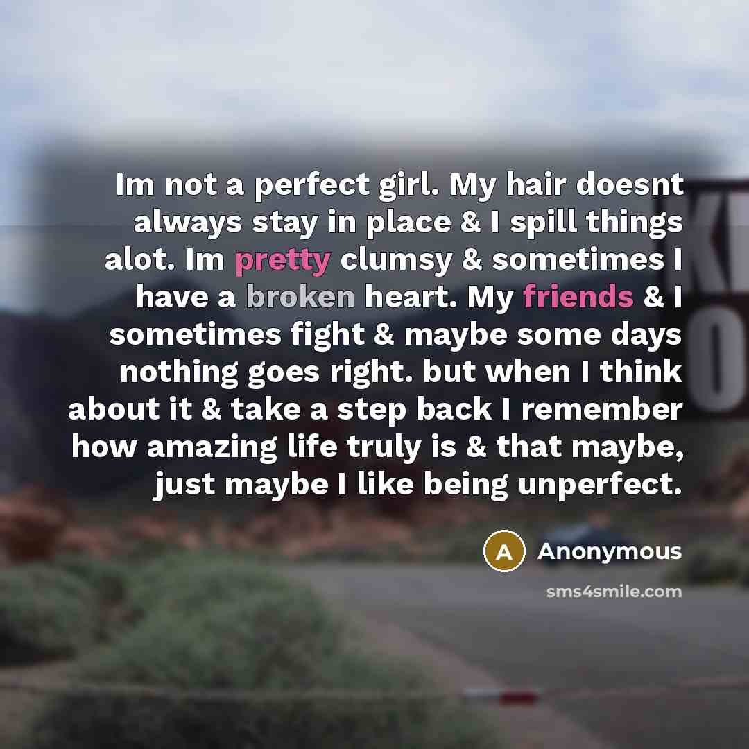“Im not a perfect girl. My hair doesnt always stay…” quote by Anonymous