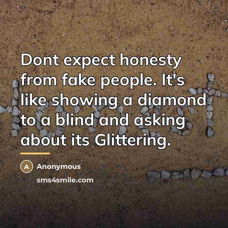 “Dont expect honesty from fake people. It's like showing a…” quote by Anonymous
