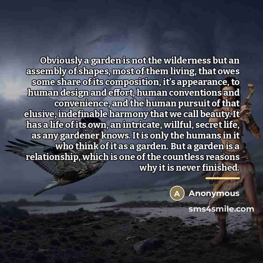 “Obviously a garden is not the wilderness but an assembly…” quote by Anonymous