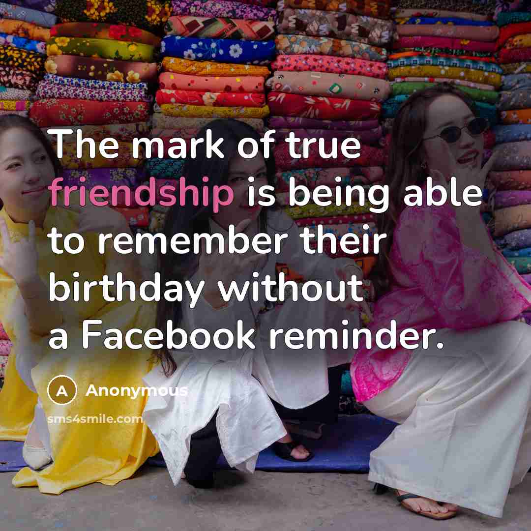 “The mark of true friendship is being able to remember…” quote by Anonymous