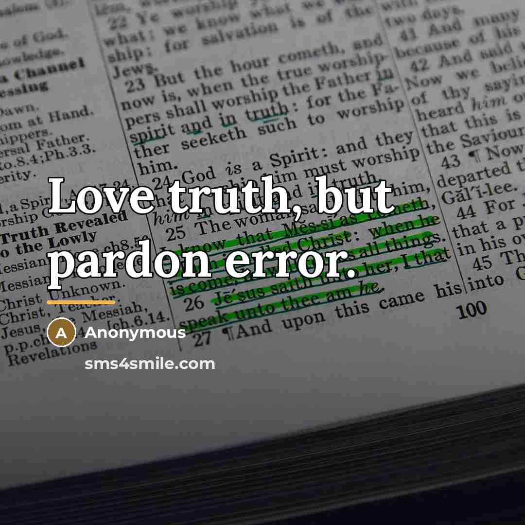 “Love truth, but pardon error.…” quote by Anonymous