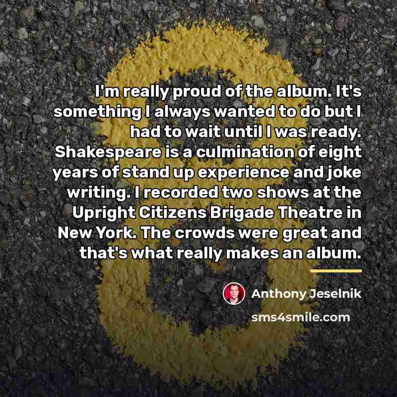 “I'm really proud of the album. It's something I always…” quote by Anthony Jeselnik