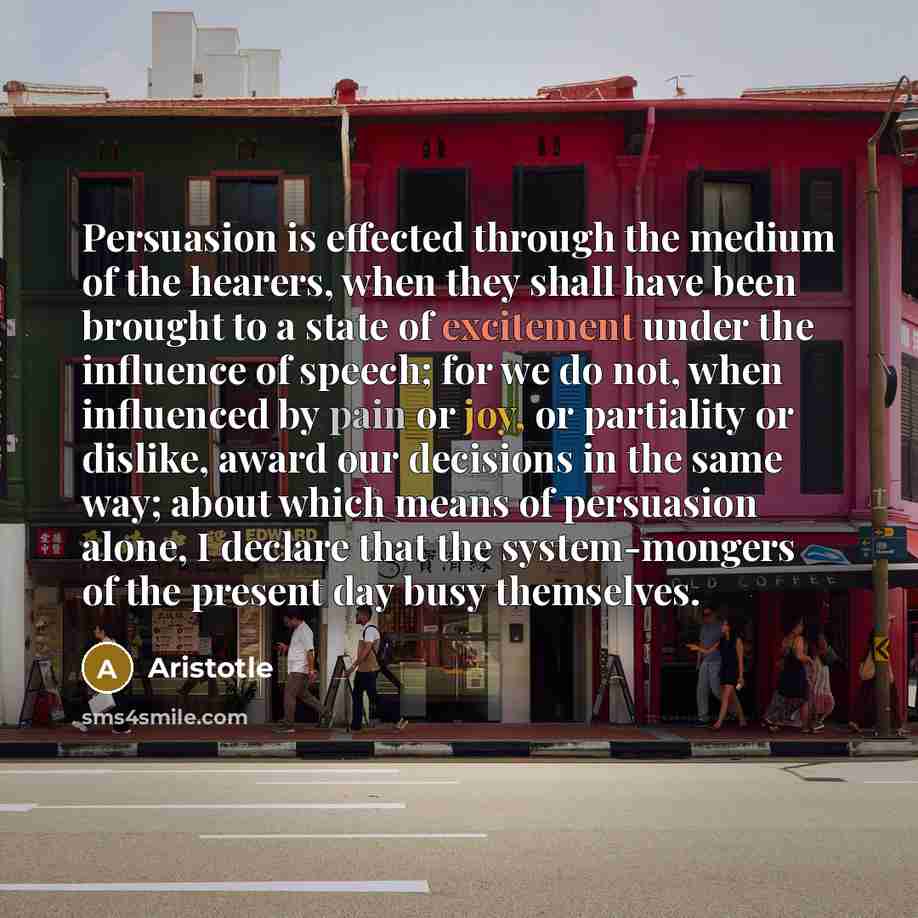 “Persuasion is effected through the medium of the hearers, when…” quote by Aristotle