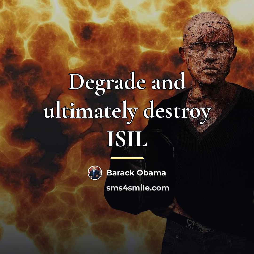 “Degrade and ultimately destroy ISIL…” quote by Barack Obama