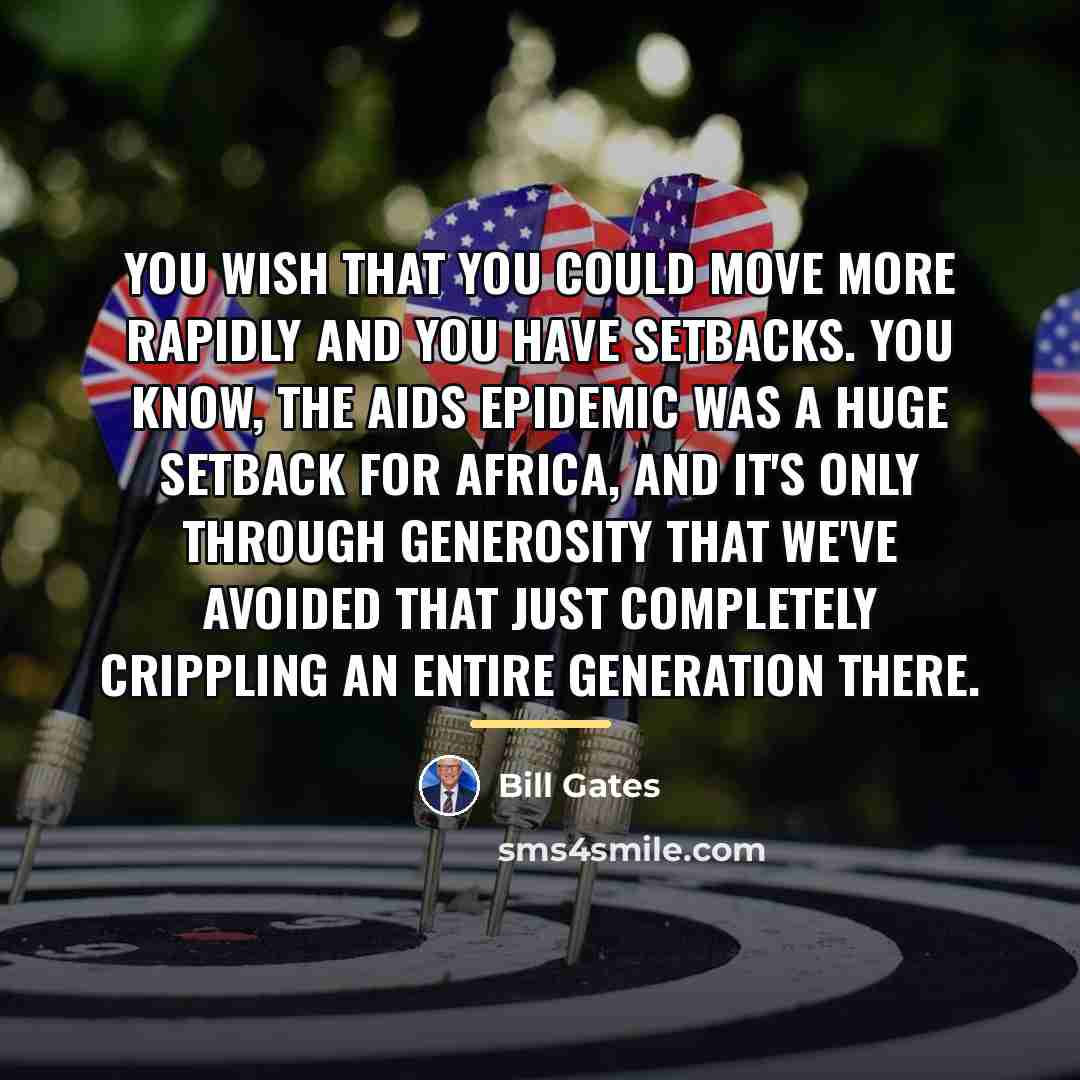 “You wish that you could move more rapidly and you…” quote by Bill Gates