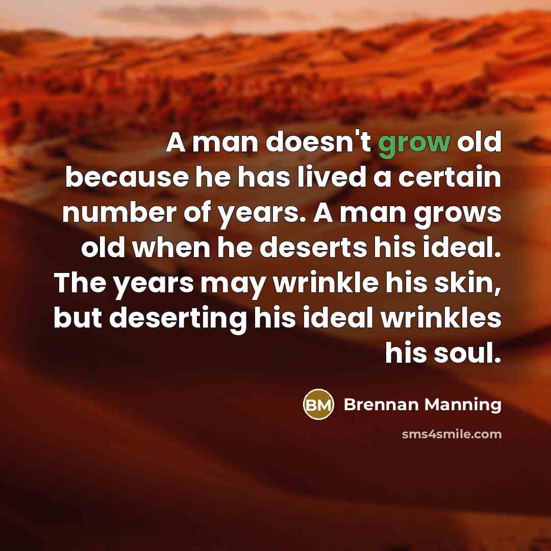 “A man doesn't grow old because he has lived a…” quote by Brennan Manning