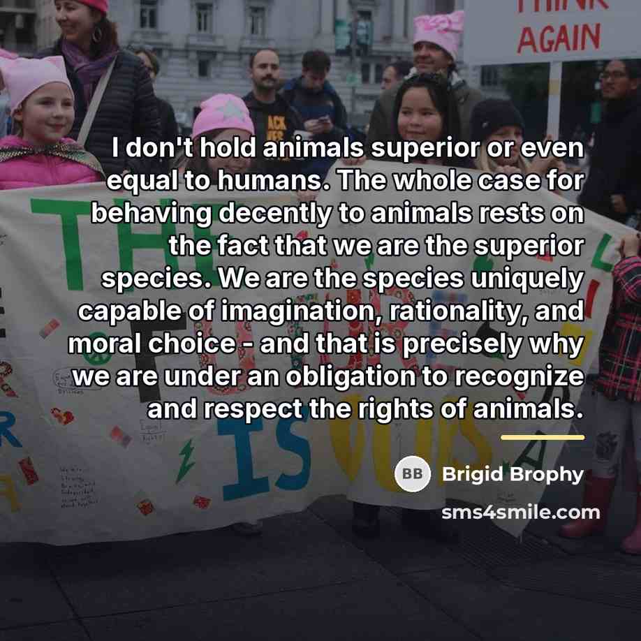 “I don't hold animals superior or even equal to humans.…” quote by Brigid Brophy