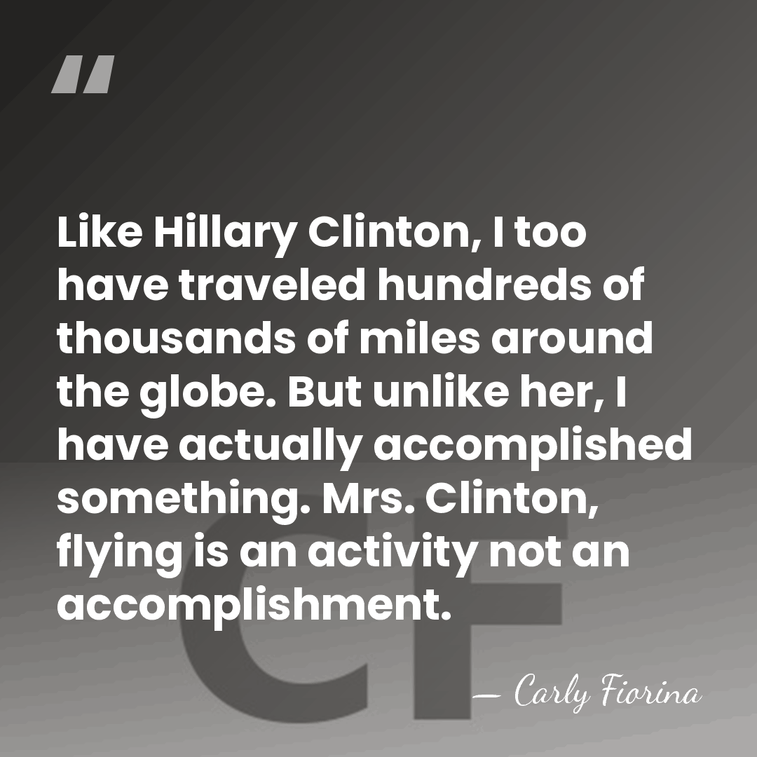 Like Hillary Clinton, I too have traveled hundreds of thousands of miles&hellip; - Carly Fiorina
