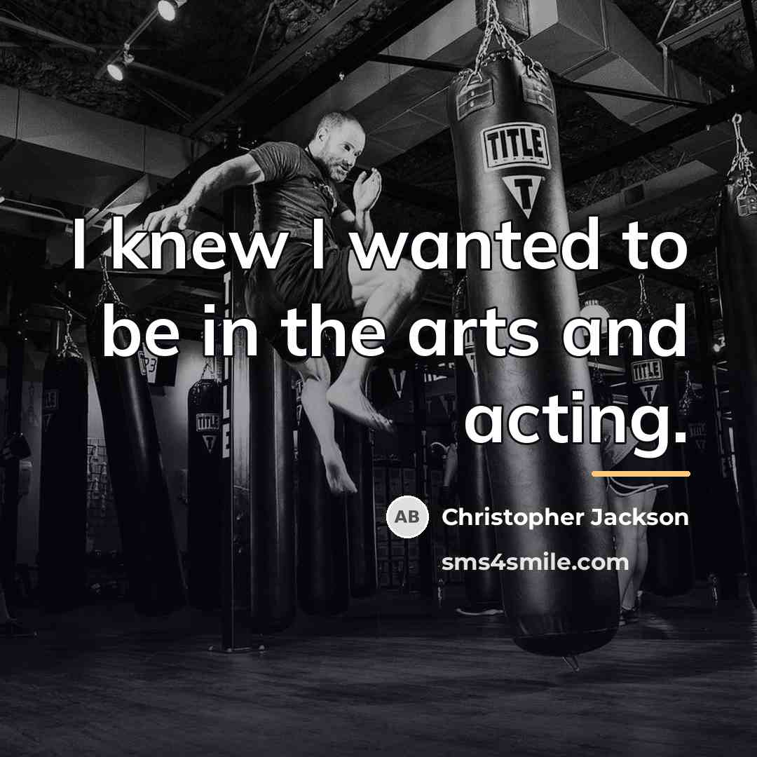 “I knew I wanted to be in the arts and…” quote by Christopher Jackson