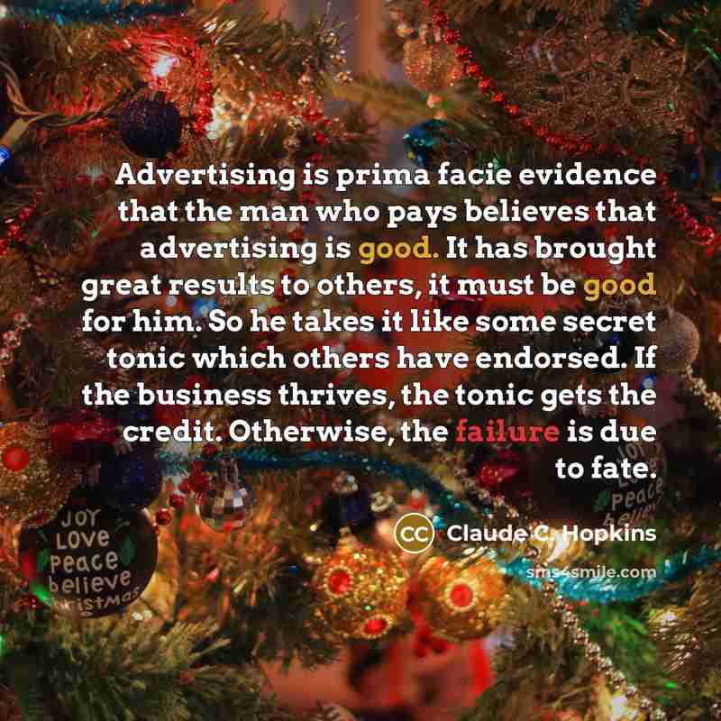 “Advertising is prima facie evidence that the man who pays…” quote by Claude C. Hopkins