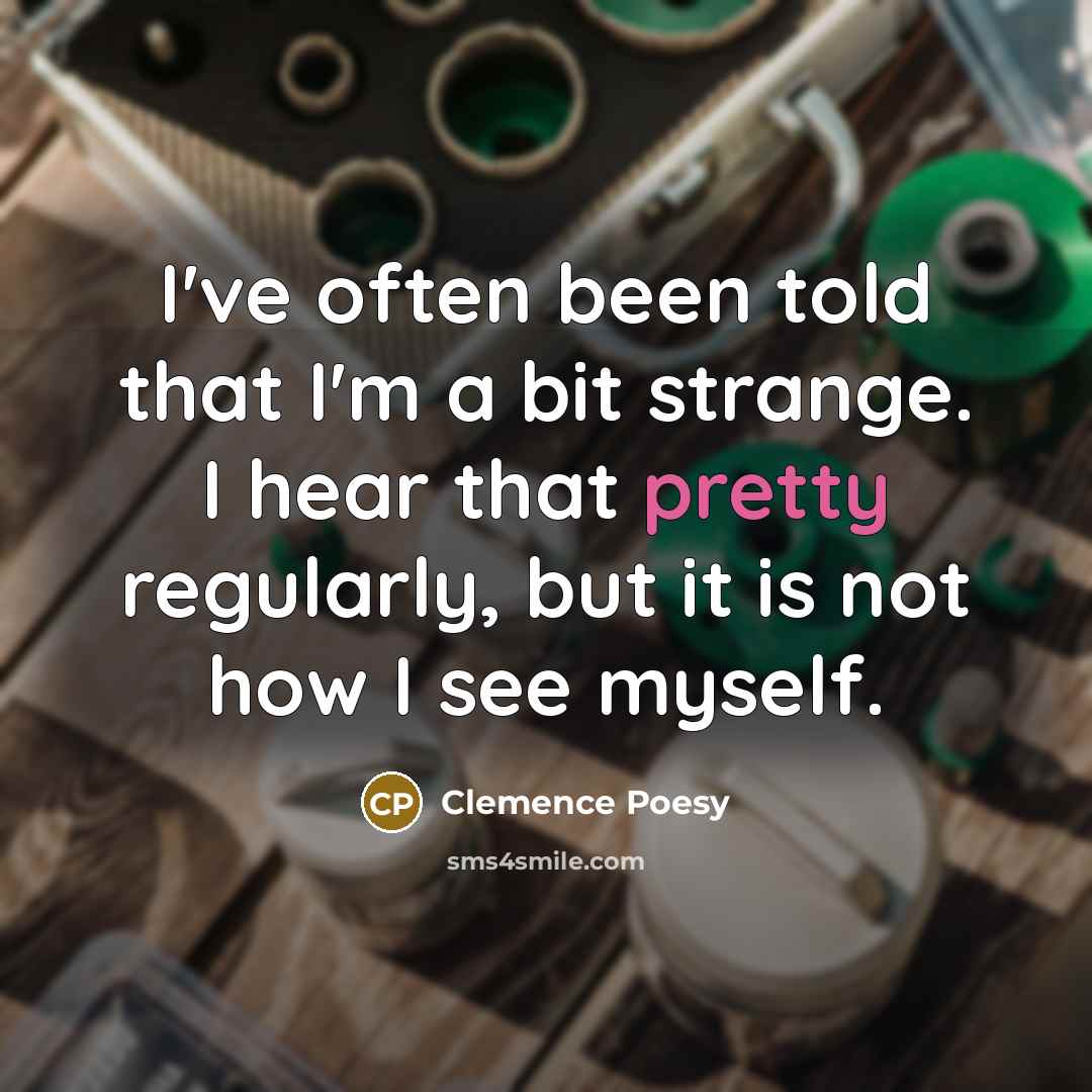 “I've often been told that I'm a bit strange. I…” quote by Clemence Poesy