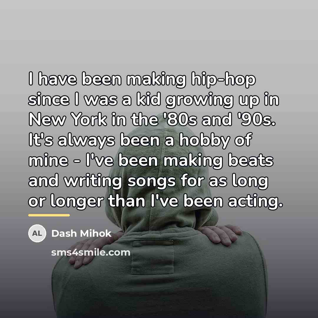 “I have been making hip-hop since I was a kid…” quote by Dash Mihok