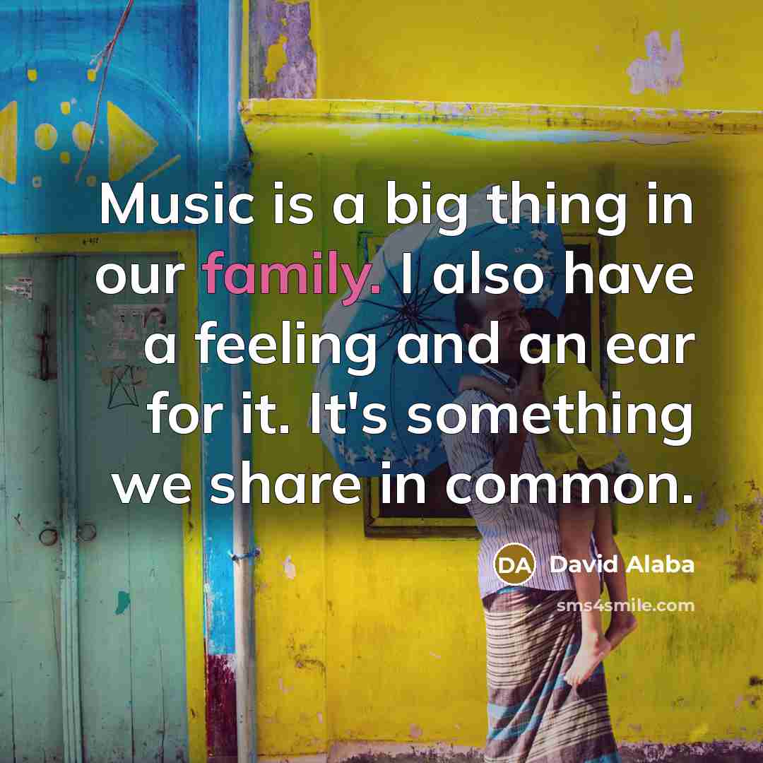 “Music is a big thing in our family. I also…” quote by David Alaba