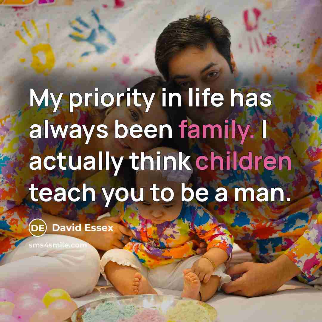 “My priority in life has always been family. I actually…” quote by David Essex