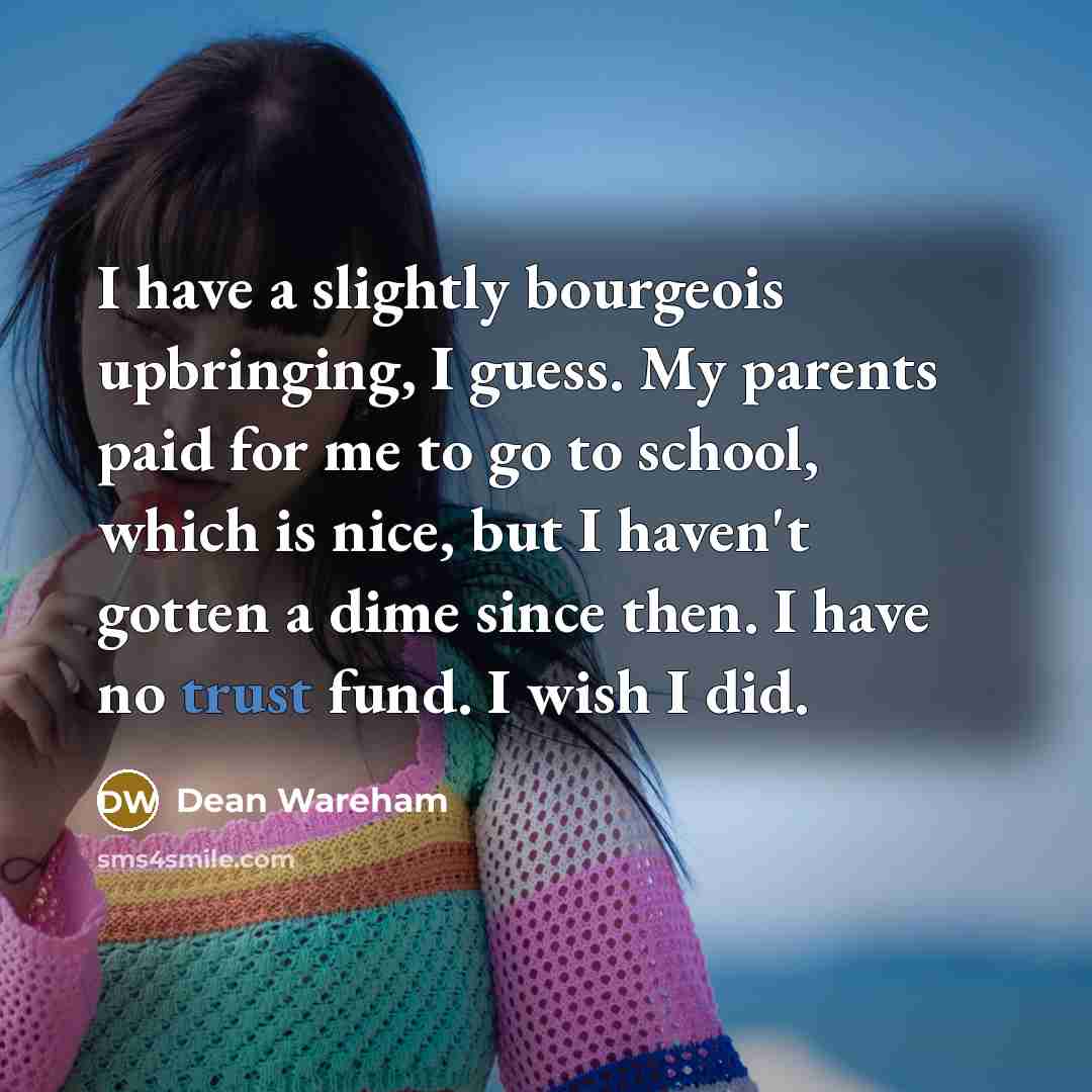 “I have a slightly bourgeois upbringing, I guess. My parents…” quote by Dean Wareham