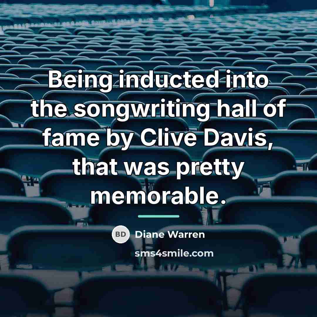 “Being inducted into the songwriting hall of fame by Clive…” quote by Diane Warren