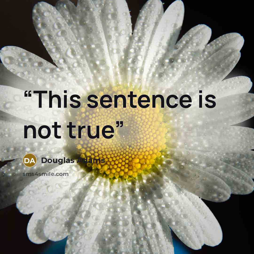 “This sentence is not true” quote by Douglas Adams
