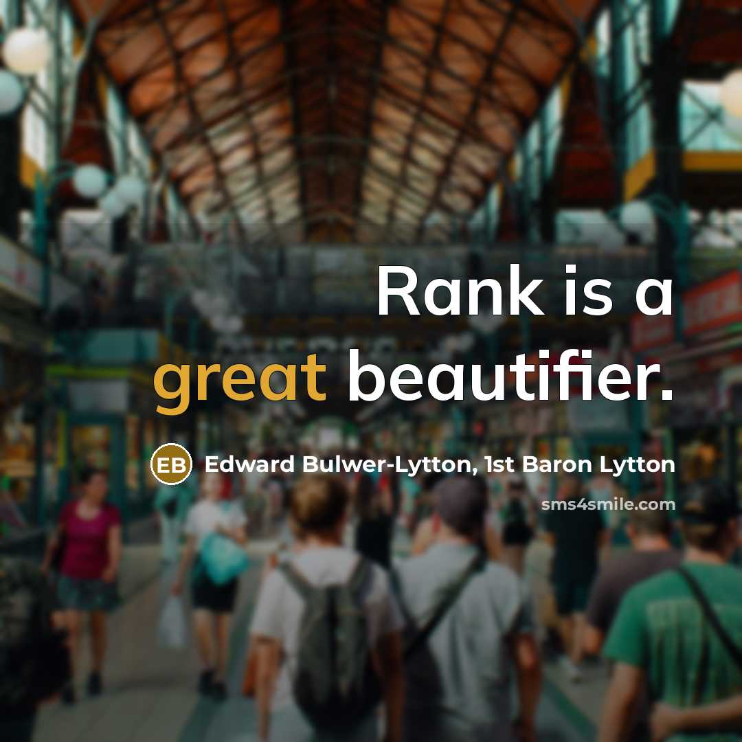 “Rank is a great beautifier.…” quote by Edward Bulwer-Lytton, 1st Baron Lytton