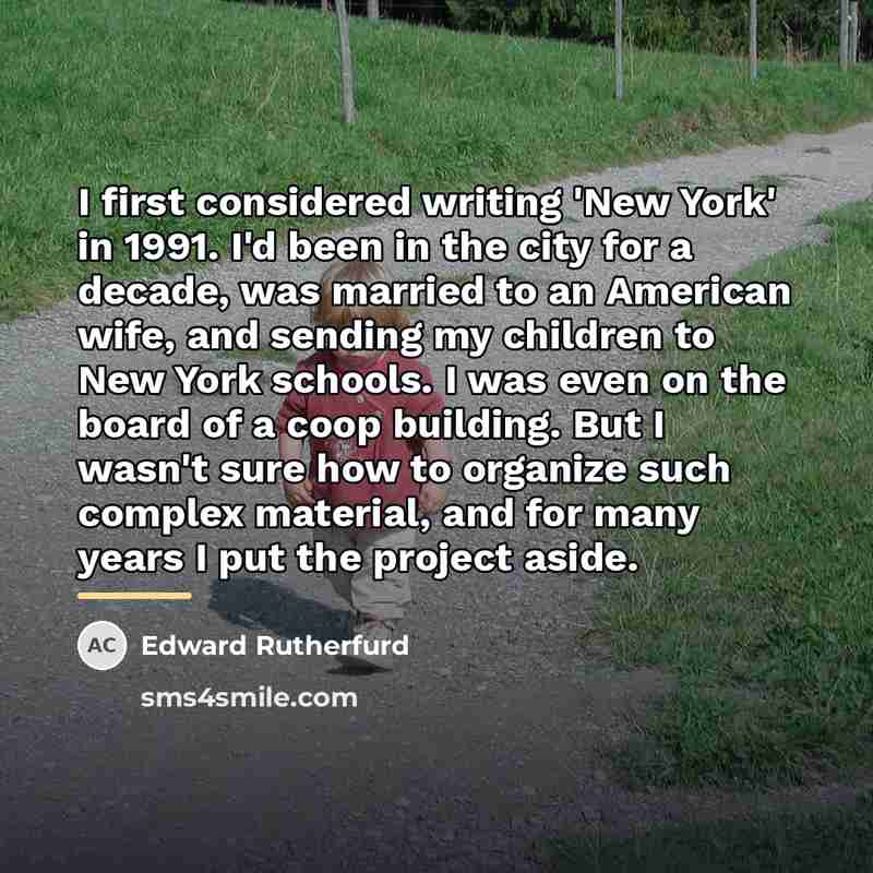 “I first considered writing 'New York' in 1991. I'd been…” quote by Edward Rutherfurd