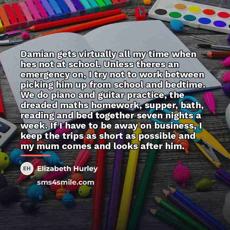 “Damian gets virtually all my time when hes not at…” quote by Elizabeth Hurley