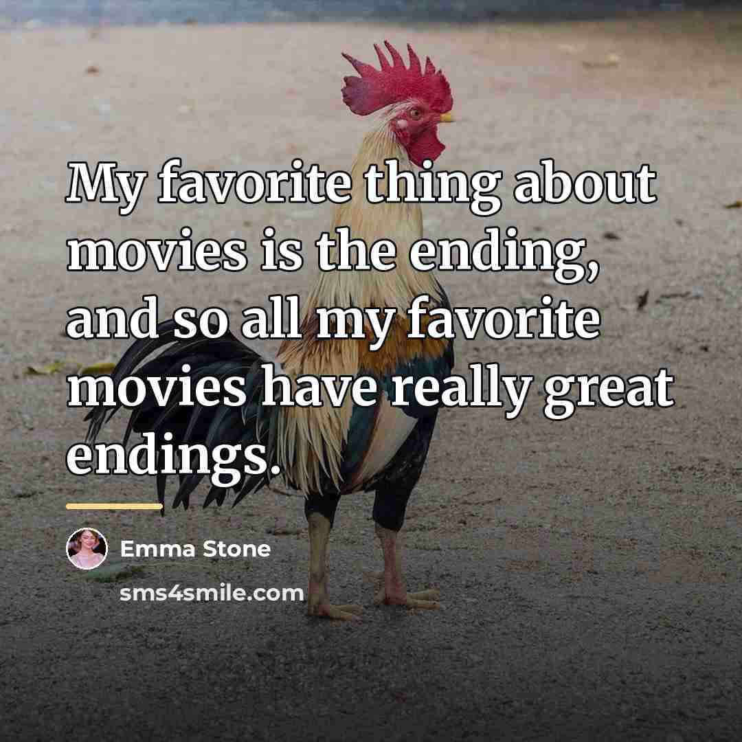 “My favorite thing about movies is the ending, and so…” quote by Emma Stone