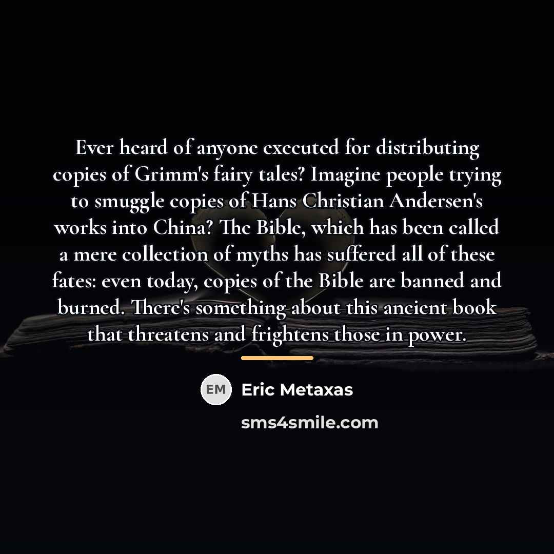“Ever heard of anyone executed for distributing copies of Grimm's…” quote by Eric Metaxas