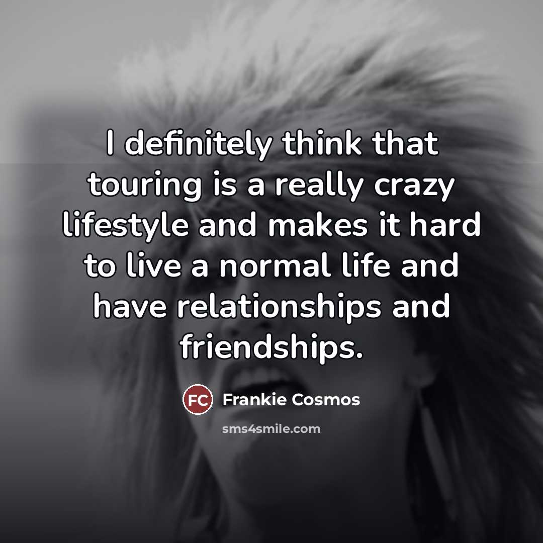 “I definitely think that touring is a really crazy lifestyle…” quote by Frankie Cosmos