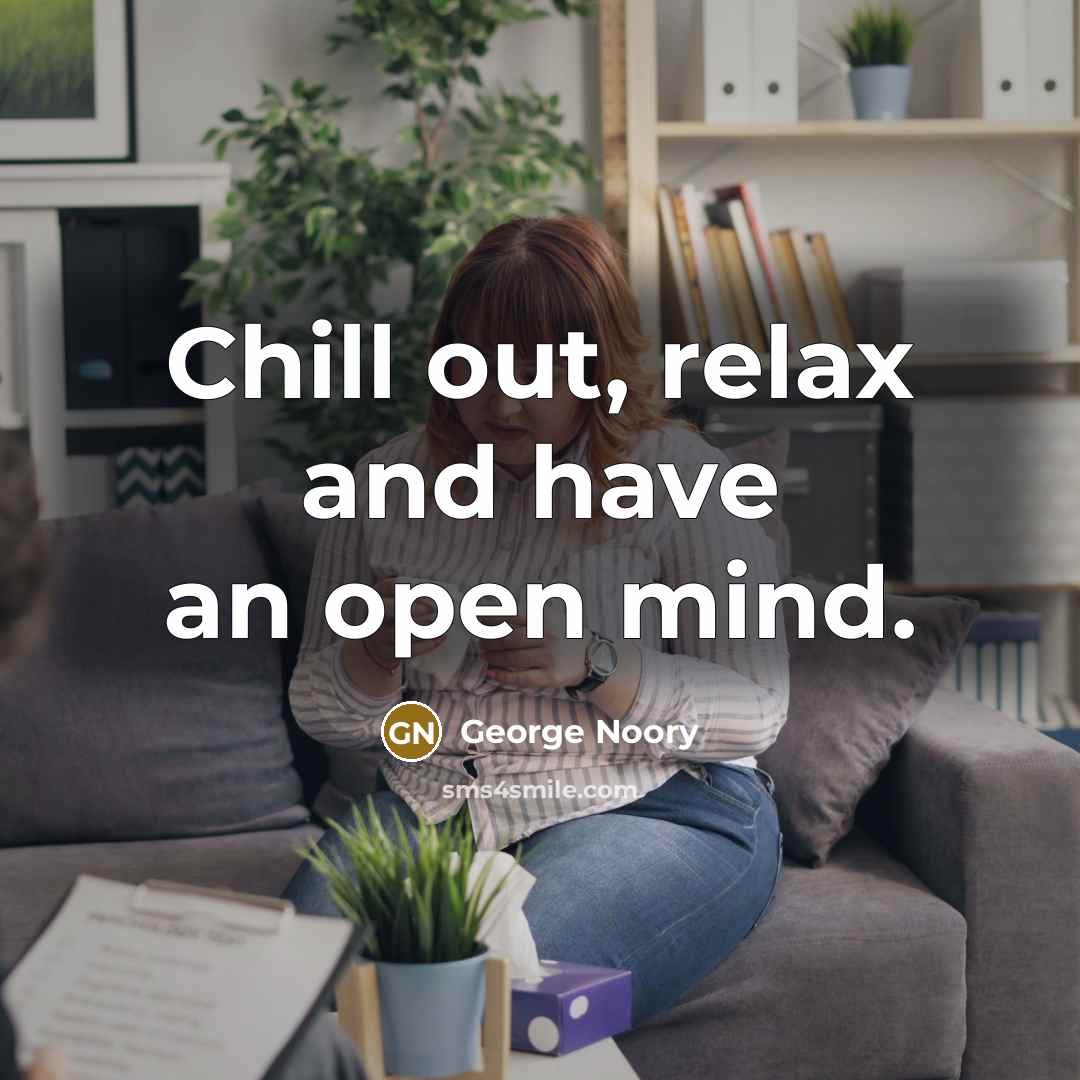“Chill out, relax and have an open mind.…” quote by George Noory