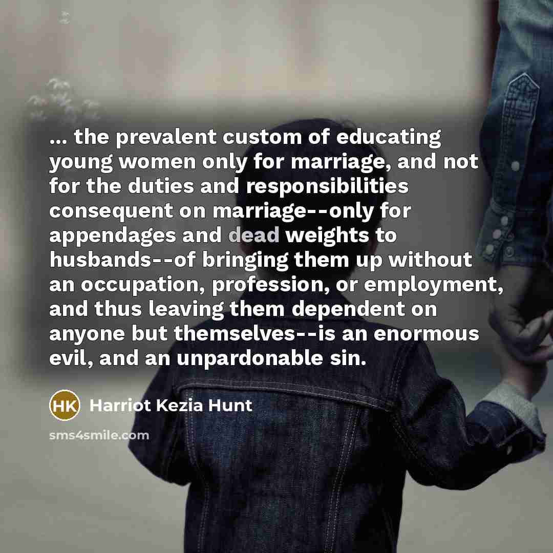 “... the prevalent custom of educating young women only for…” quote by Harriot Kezia Hunt